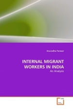 INTERNAL MIGRANT WORKERS IN INDIA : An Analysis （2011. 216 S. 220 mm）