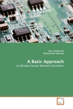 A Basic Approach : on Wireless Sensor Network Simulation （2011. 88 S.）