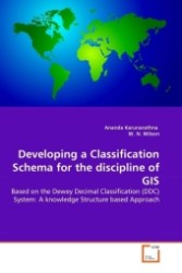 Developing a Classification Schema for the discipline of GIS : Based on the Dewey Decimal Classification (DDC) System: A knowledge Structure based Approach （2011. 72 p.）
