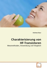 Charakterisierung von HF-Transistoren : Messmethoden, Anwendung und Vergleich （2011. 100 S.）