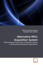 Alternative HPLC Acquisition System : Network Based Automation Acquisition System in Pharmaceutical Research Applications （2011. 176 S. 220 mm）