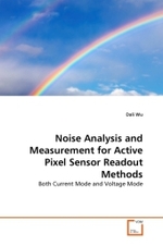 Noise Analysis and Measurement for Active Pixel Sensor Readout Methods : Both Current Mode and Voltage Mode （2011. 92 S.）