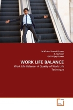 WORK LIFE BALANCE : Work Life Balance- A Quality of Work Life Technique （2011. 208 S.）