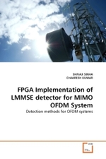 FPGA Implementation of LMMSE detector for MIMO OFDM System : Detection methods for OFDM systems （2011. 108 S.）