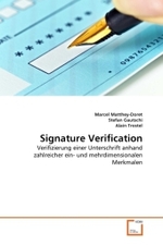 Signature Verification : Verifizierung einer Unterschrift anhand zahlreicher ein- und mehrdimensionalen Merkmalen （2011. 240 S. 220 x 150 mm）