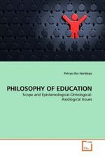 PHILOSOPHY OF EDUCATION : Scope and Epistemological-Ontological-Axiological Issues （2011. 204 S.）