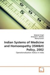 Indian Systems of Medicine and Homoeopathy (ISM&H) Policy, 2002 : Operationalization Status in India （2011. 268 S. 220 mm）