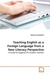Teaching English as a Foreign Language from a New Literacy Perspective : A Guide for Egyptian EFL Student Teachers （2011. 244 S.）