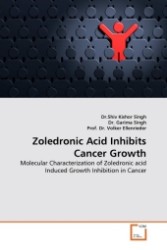 Zoledronic Acid Inhibits Cancer Growth : Molecular Characterization of Zoledronic acid Induced Growth Inhibition in Cancer （2011. 120 S.）
