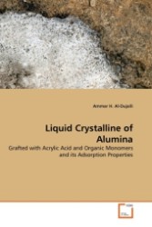 Liquid Crystalline of Alumina : Grafted with Acrylic Acid and Organic Monomers and its Adsorption Properties （2011. 128 S.）