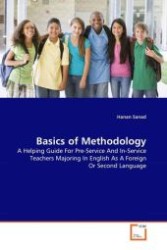 Basics of Methodology : A Helping Guide For Pre-Service And In-Service Teachers Majoring In English As A Foreign Or Second Language （2011. 284 S.）