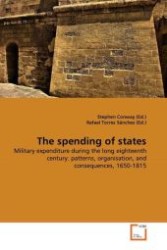 The spending of states : Military expenditure during the long eighteenth century: patterns, organisation, and consequences, 1650-1815 （2011. 368 S. 220 mm）