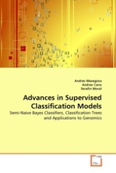 Advances in Supervised Classification Models : Semi-Naive Bayes Classifiers, Classification Trees and Applications to Genomics （2011. 192 S.）