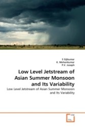 LOW LEVEL JETSTREAM OF ASIAN SUMMER MONSOON AND ITS VARIABILITY : LOW LEVEL JETSTREAM OF ASIAN SUMMER MONSOON AND ITS VARIABILITY （2011. 156 S.）