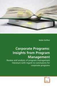 Corporate Programs: Insights from Program Management : Review and analysis of program management literature with regard to conclusions for corporate programs （2011. 76 S.）
