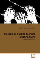 Palestinian Suicide Martyrs (Istishhadiyin) : Facts and Figures （2011. 536 S. 220 x 150 mm）