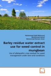 Barley residue water extract use for weed control in mungbean : Use of allelopathic crop residues for weed management under semi-arid conditions （2011. 60 S.）