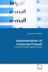 Implementation of Corporate Firewall : A study of firewall implementation （2011. 112 S. 220 x 150 mm）