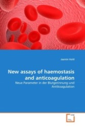 New assays of haemostasis and anticoagulation : Neue Parameter in der Blutgerinnung und Antikoagulation （2011. 96 S. 220 mm）