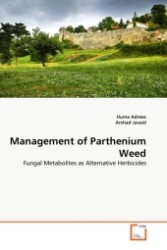 Management of Parthenium Weed : Fungal Metabolites as Alternative Herbicides （2011. 72 S.）