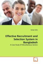 Effective Recruitment and Selection System in Bangladesh : A Case Study Of Miscellaneous Sectors （2011. 108 S. 220 mm）