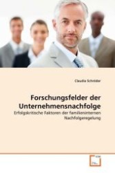 Forschungsfelder der Unternehmensnachfolge : Erfolgskritische Faktoren der familieninternen Nachfolgeregelung （2011. 108 S. 220 x 150 mm）