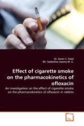 Effect of cigarette smoke on the pharmacokinetics of ofloxacin : An investigation on the effect of cigarette smoke on the pharmacokinetics of ofloxacin in rabbits （2011. 120 S.）