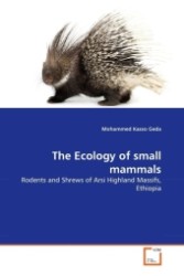 The Ecology of small mammals : Rodents and Shrews of Arsi Highland Massifs, Ethiopia （2011. 92 S.）