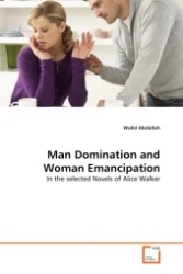 Man Domination and Woman Emancipation : In the selected Novels of Alice Walker （2011. 152 S.）