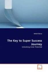 The Key to Super Success Journey : Unlocking Inner Potential （2011. 60 S.）