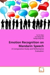Emotion Recognition on Mandarin Speech : A Comparative Study and Performance Evaluation （2011. 144 S.）