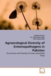 Agroecological Diversity of Entomopathogens in Pakistan : Occurrence and Diversity of Insect associated fungi （2011. 64 S.）