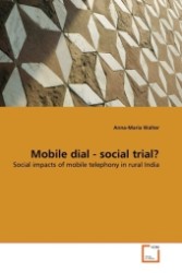 Mobile dial - social trial? : Social impacts of mobile telephony in rural India （2011. 160 S.）