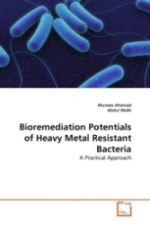 Bioremediation Potentials of Heavy Metal Resistant Bacteria : A Practical Approach （2011. 84 S. 220 mm）