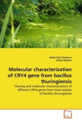 Molecular characterization of CRY4 gene from bacillus thuringiensis : Cloning and molecular characterization of different CRY4 genes from local isolates of bacillus thuringiensis （2011. 352 S.）