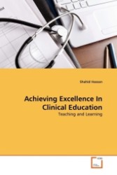 Achieving Excellence In Clinical Education : Teaching and Learning （2011. 200 S.）