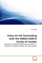 Value-at-risk forecasting with the ARMA-GARCH family of models : Evaluation of ARMA-GARCH based models in a period of increased volatility on stock markets （2011. 112 S. 225 mm）