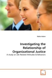Investigating the Relationship of Organizational Justice : A study on Job Related Attitudes & Behaviors （2011. 84 S.）