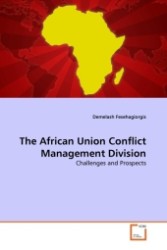 The African Union Conflict Management Division : Challenges and Prospects （2011. 136 S.）