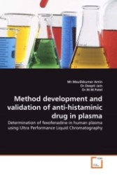 Method development and validation of anti-histaminic drug in plasma : Determination of fexofenadine in human plasma using Ultra Performance Liquid Chromatography （2011. 76 S.）