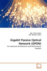 Gigabit Passive Optical Network (GPON) : An Improved Architecture and Performance Analysis （2011. 84 S. 220 mm）