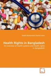 Health Rights in Bangladesh : An overview of health systems and health rights in Bangladesh （2011. 68 S.）