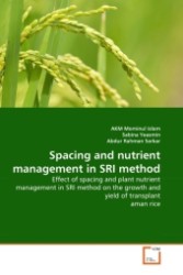 Spacing and nutrient management in SRI method : Effect of spacing and plant nutrient management in SRI method on the growth and yield of transplant aman rice （2011. 92 S.）