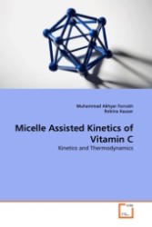 Micelle Assisted Kinetics of Vitamin C : Kinetics and Thermodynamics （2011. 120 S.）