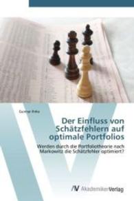Der Einfluss von Sch&auml;tzfehlern auf optimale Portfolios : Werden durch die Portfoliotheorie nach Markowitz die Sch&auml;tzfehler optimiert? （Aufl. 2011. 88 S. 220 mm）