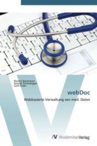 webDoc : Webbasierte Verwaltung von med. Daten （2011. 84 S. 220 mm）