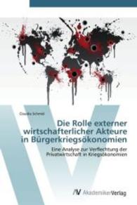 Die Rolle externer wirtschafterlicher Akteure in Bürgerkriegsökonomien : Eine Analyse zur Verflechtung der Privatwirtschaft in Kriegsökonomien （Aufl. 2011. 88 S. 220 mm）