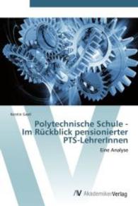 Polytechnische Schule - Im Rückblick pensionierter PTS-LehrerInnen : Eine Analyse （Aufl. 2011. 212 S. 220 mm）