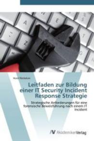 Leitfaden zur Bildung einer IT Security Incident Response Strategie : Strategische Anforderungen für eine forensische Beweisführung nach einem IT Incident （Aufl. 2011. 116 S. 220 mm）