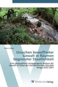 Ursachen bewaffneter Gewalt in R&auml;umen begrenzter Staatlichkeit : Eine geographisch disaggregierte Analyse der Gewalt im Osten der Demokratischen Republik Kongo 2003-2007 （Aufl. 2011. 116 S. 220 mm）